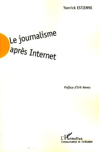 Le journalisme après internet - Yannick Estienne - broché