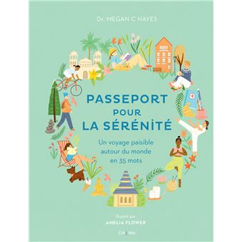 Passeport pour la sérénité. Un voyage paisible autour du monde en 35 mots