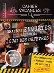 Cahier de vacances - Grandes enquêtes dignes du Quai des Orfèvres
