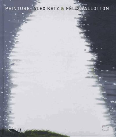 Peinture, Alex Katz & Félix Valloton