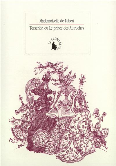 Tecserion [Sec et Noir] ou La princesse des Fleurs et le prince des Autruches -  Mademoiselle de Lubert - broché