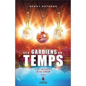 Les gardiens du temps - Les secrets d'Acamar