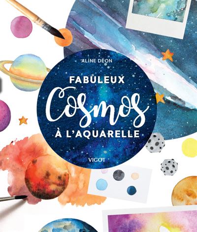 Fabuleux cosmos à l'aquarelle - Aline Déon - broché