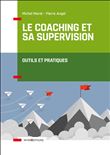 Le coaching et sa supervision - Outils et pratiques