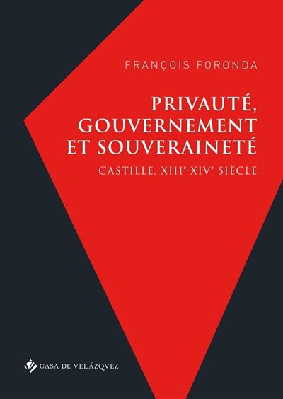 Privaute gouvernement et souverainete castille 13e-14e siecl
