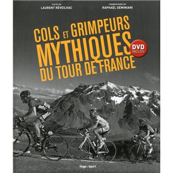 Cols Et Grimpeurs Du Mythiques Du Tour De France Dvd Inclus Avec Un Dvd Livre Dvd Laurent Reveilhac Raphael Geminiani Patrick Fillion Achat Livre Fnac