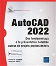 AutoCAD 2022 - Des fondamentaux à la présentation détaillée autour de projets professionnels