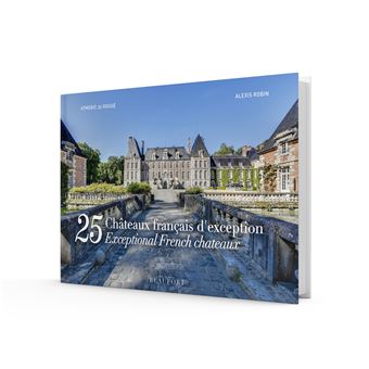 25 Châteaux français d'exception