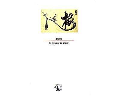 La présence au monde - Dôgen - (donnée non spécifiée)