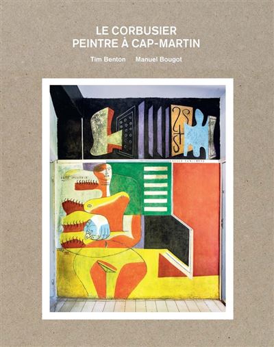 Le Corbusier, peintre à Cap-Martin - Tim Benton - broché