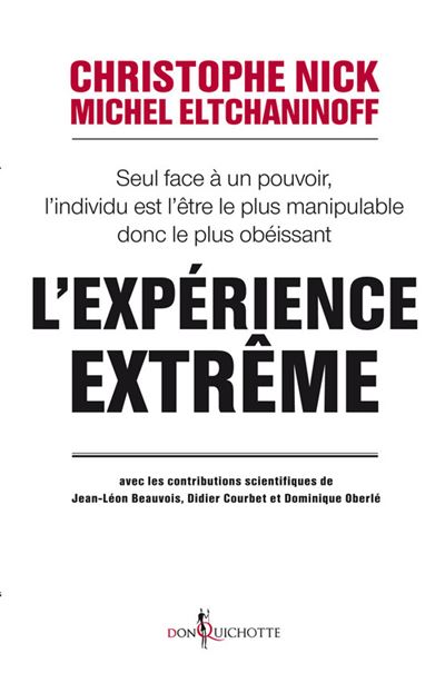 L'expérience extrême. Seul face à un pouvoir, l'individu est l'être le plus manipulable donc le plus - Michel Eltchaninoff - broché
