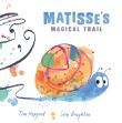 MATISSE S MAGICAL TRAIL