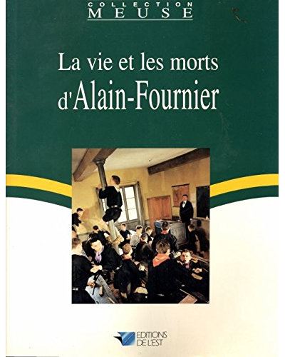 La vie et les morts d'alain-fournier
