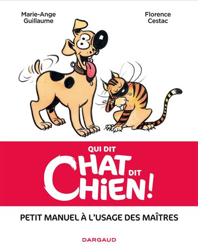 Qui dit chat, dit chien - Qui dit chat, dit chien - Florence Cestac - cartonné