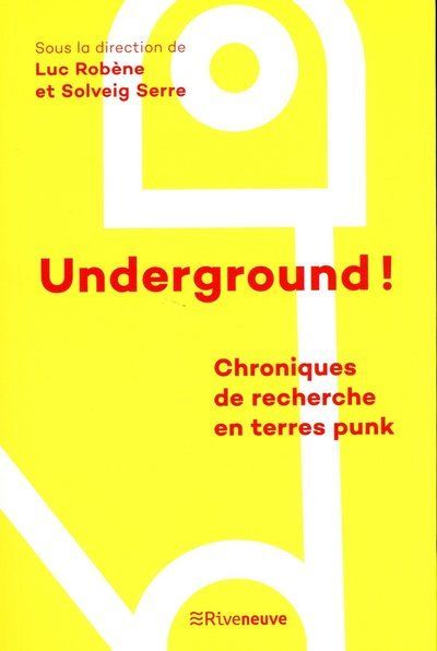 Underground ! - Chroniques de recherche en terres punk -  Collectif - broché