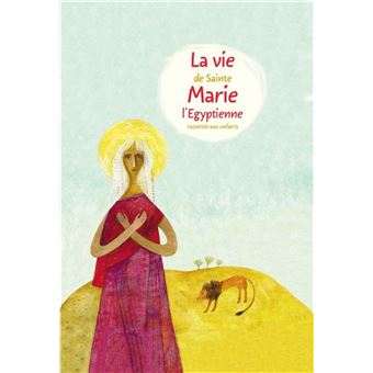 La vie de sainte Marie l'Egyptienne racontée aux enfants