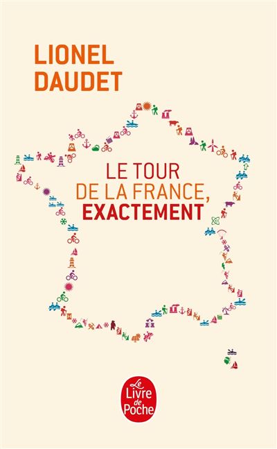 Le Tour de la France, exactement - Lionel Daudet - Poche