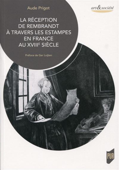 La réception de Rembrandt à travers les estampes en France au XVIIIe siècle