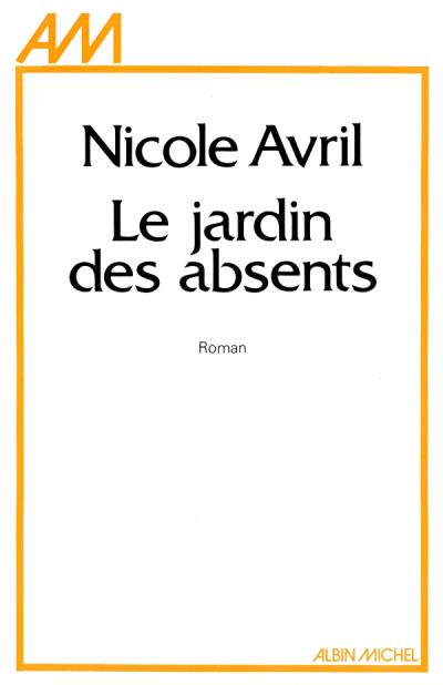 Le Jardin des absents - Nicole Avril - (donnée non spécifiée)