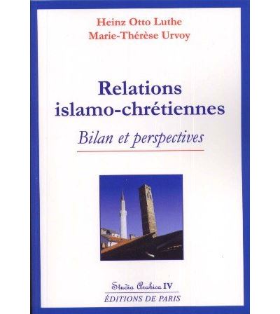 Relations islamo-chrétiennes, bilan et perspectives