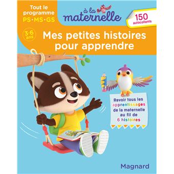 Mes petites histoires pour apprendre - Tout le programme 3-6 ans - A la maternelle
