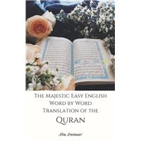 The Majestic Easy English Word by Word Translation of the Quran