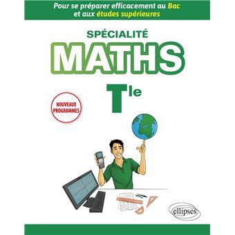 Spécialité Mathématiques Terminale - Pour se préparer efficacement au Bac et aux études supérieures - Nouveaux programmes