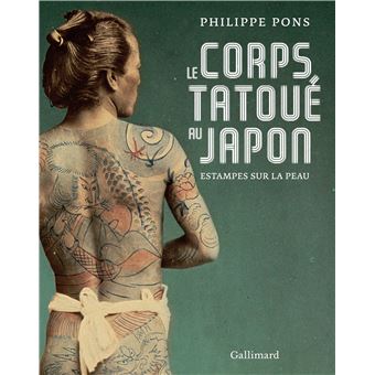 Le corps tatoué au Japon Estampes sur la peau - relié - Philippe