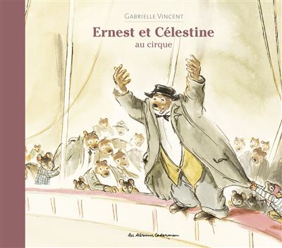 Ernest et Célestine au cirque - Gabrielle Vincent - cartonné