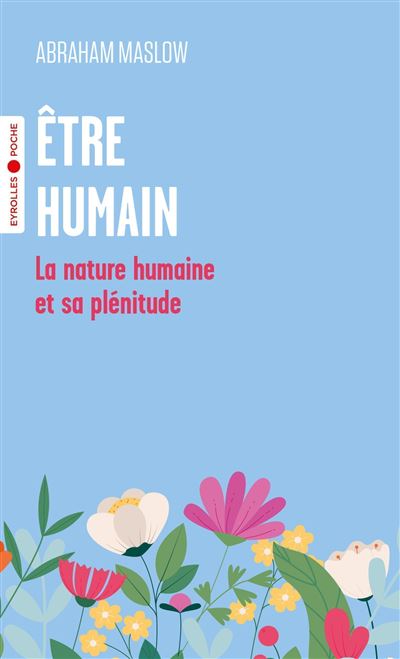 Être Humain La Nature Humaine Et Sa Plénitude Poche Abraham Maslow Achat Livre Ou Ebook Fnac