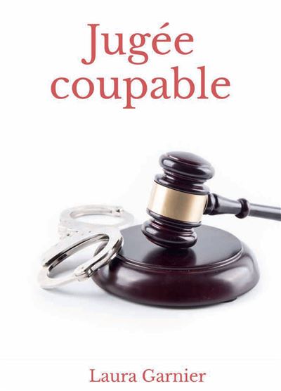 Jugée coupable broché Laura Garnier Achat Livre fnac