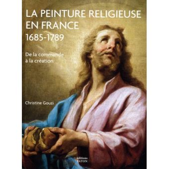 La Peinture religieuse en France, 1685-1789