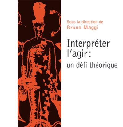 Interpréter l'agir. Un défi théorique