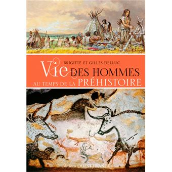 Vie Des Hommes Au Temps De La Préhistoire - 