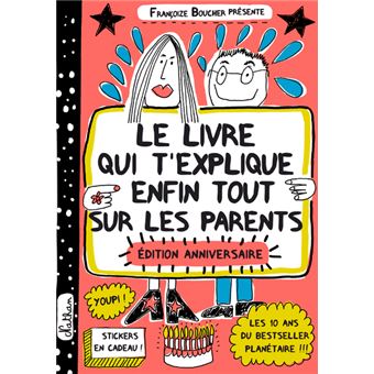 Le livre qui t'explique enfin tout sur les parents - édition anniversaire