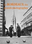 Le Bordeaux des grands photographes
