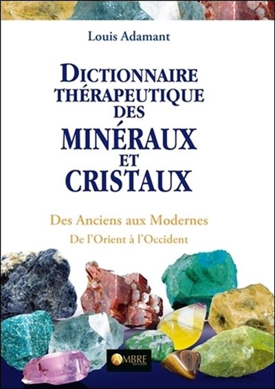Dictionnaire thérapeutique des minéraux et cristaux