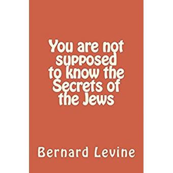 You Are Not Supposed to Know the Secrets of the Jews Secrets of the