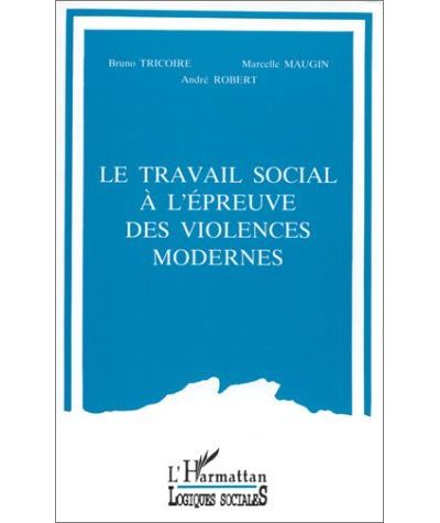 Travail social a l'epreuve des violences modernes
