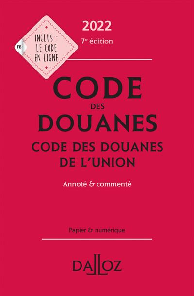 Code des douanes 2022, code des douanes de l'union annoté & commenté