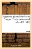 Répertoire général du théâtre français. Théâtre du second ordre