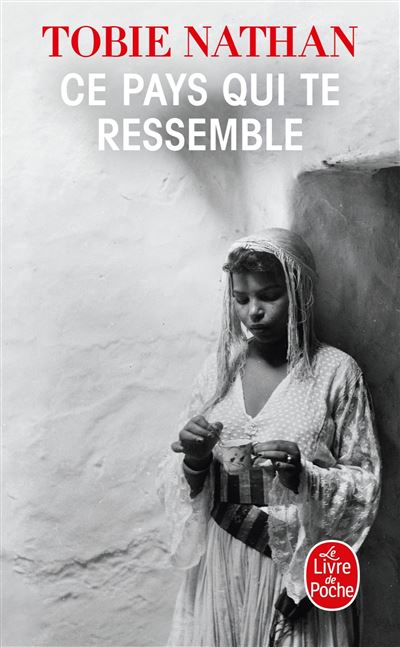 Ce pays qui te ressemble - Tobie Nathan - Poche
