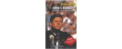 John F. Kennedy : une famille, un président, un mythe