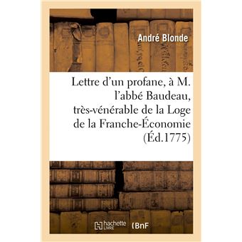 Lettre d'un profane, à M. l'abbé Baudeau, très-vénérable de la scientifique