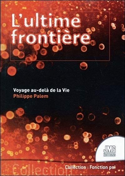 L'ultime frontiere voyage au-dela de la vie