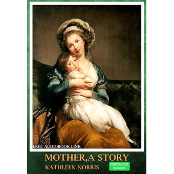 Greenhouse Classics - Mother:A Story (Free AudioBook Link) - 1