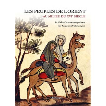 Les Peuples de l'Orient au milieu du XVIe siècle - Le Codex