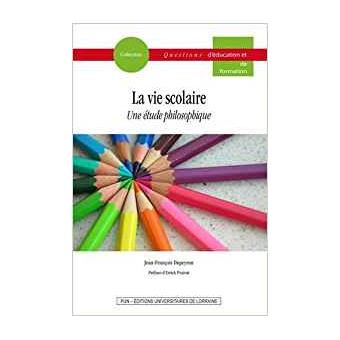 La vie scolaire Une étude philosophique  broché  JeanFrançois