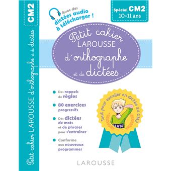 Petit cahier LAROUSSE d'orthographe et de dictées CM2