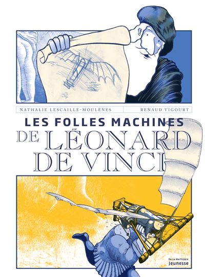 Les Folles machines de Léonard de Vinci - Nathalie Lescaille Moulenes - cartonné
